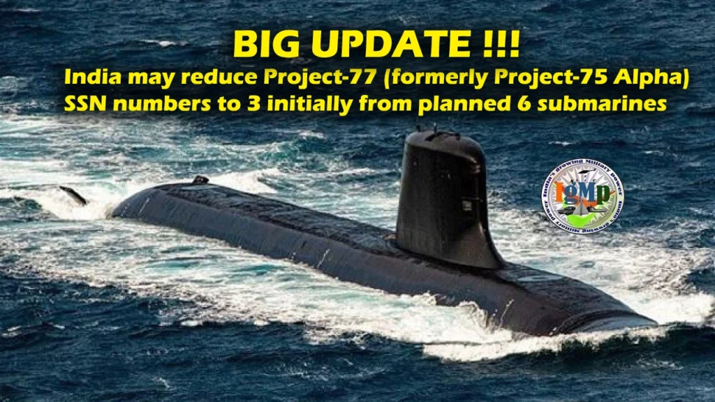 Project-77 (formerly Project-75 Alpha): India may reduce number of SSN to 3, from planned 6 initially