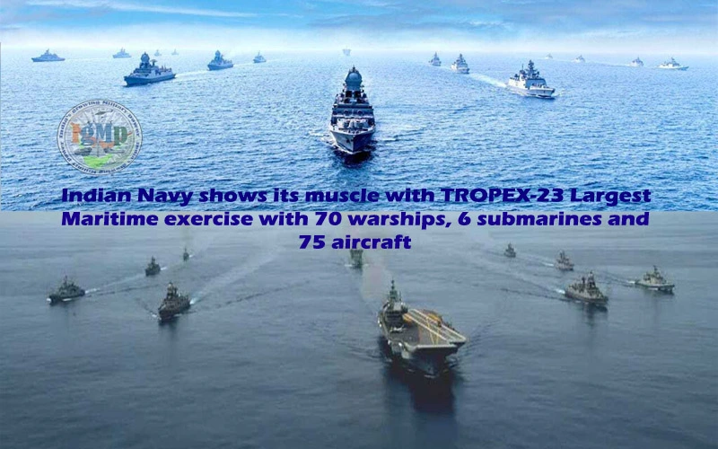 Indian Navy Largest Maritime Exercise TROPEX 23