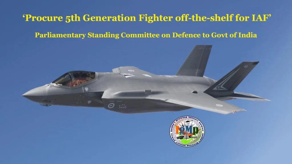 Procure 5th gen fighters off the shelf for IAF Parliamentary Standing Committee on Defence to Govt of India