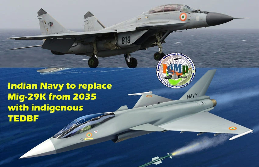 Indian Navy to replace MiG-29K fleet with indigenous TEDBF after 2035 due to quality concerns