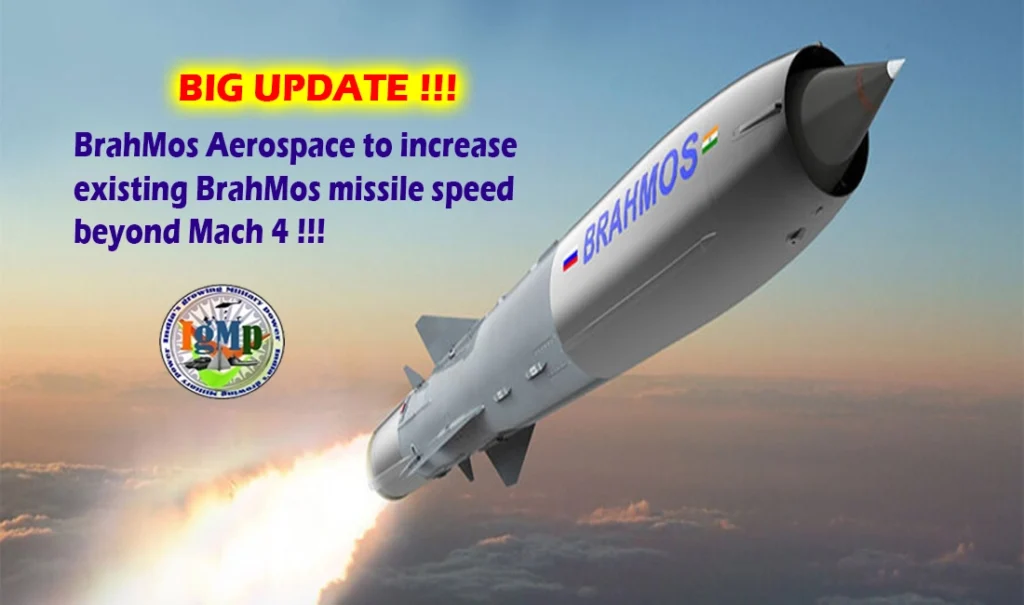 BIG UPDATE : BrahMos Aerospace to increase speed of existing BrahMos missiles beyond Mach 4