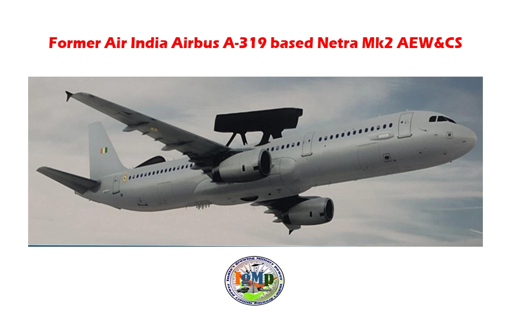 Netra Mark-II Enhanced AEW&C to have the capability to track ballistic missiles