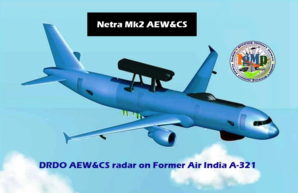 India shelves A330-Based AWACS, Focus Now On A321-Based Netra Mk2 Early Warning System