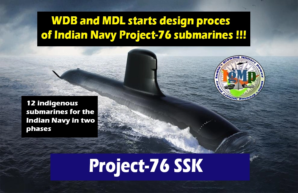 MDL and WDB starts designing 12 Project-76 indigenous diesel-electric submarines for the Indian Navy